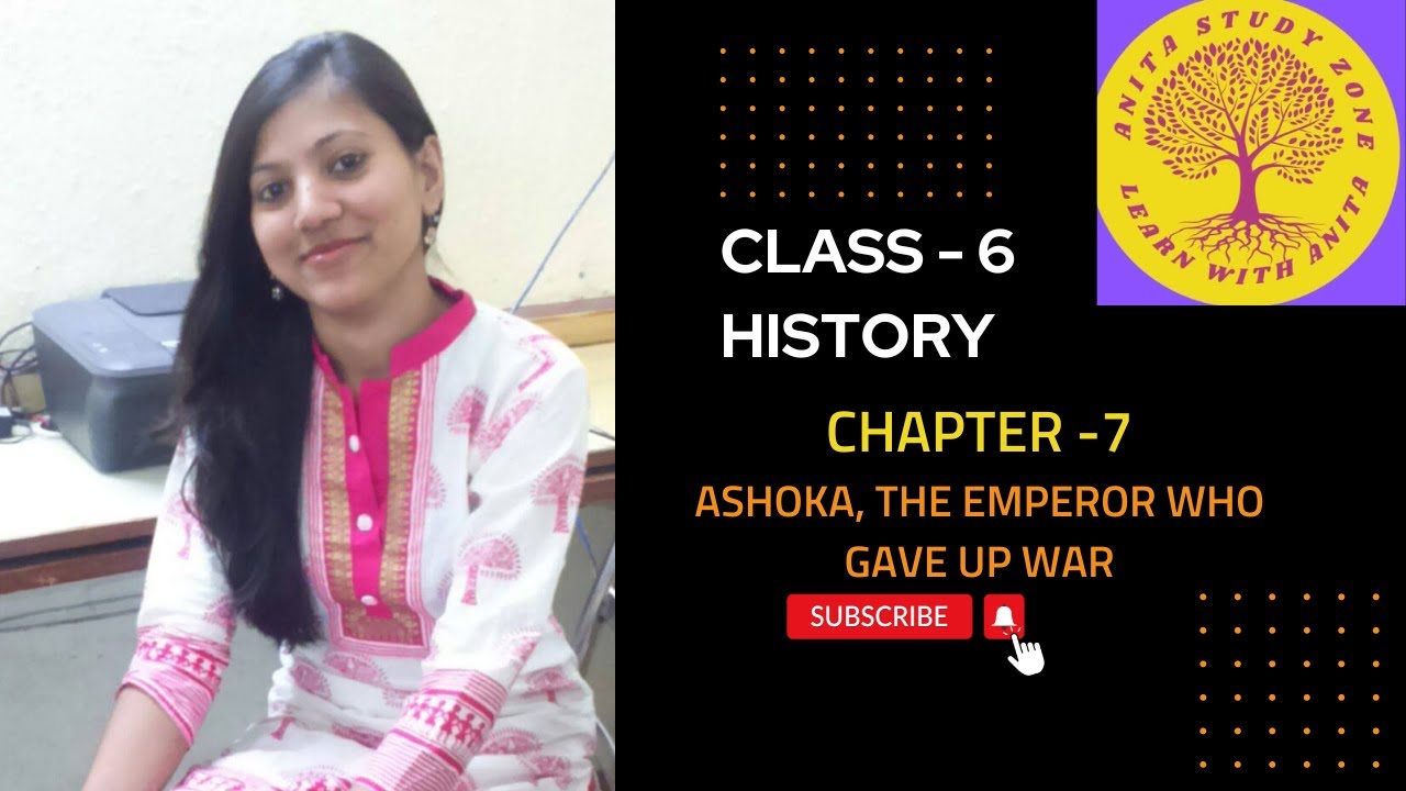 CLASS 6 HISTORY CHAPTER 7 ASHOKA ,THE EMPEROR WHO GAVE UP WAR YouTube
