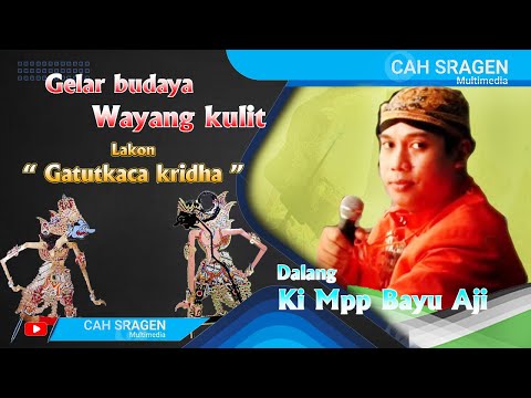 GELAR BUDAYA WAYANG KULIT DALANG KI MPP BAYU AJI LAKON GATUTKACA KRIDHA