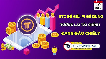 [Pi Network 247] BTC Để Giữ, Pi Để Dùng – Tương Lai Tài Chính Đang Đảo Chiều?