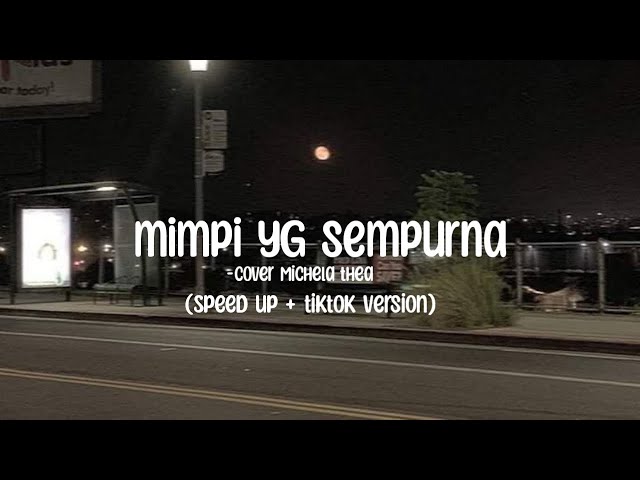 mimpi yg sempurna - cover Michela thea (speed up + tiktok version)+(lirik) class=