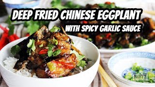 DEEP FRIED CHINESE EGGPLANT W/ SPICY GARLIC SAUCE | Recipe by Mary's Test Kitchen