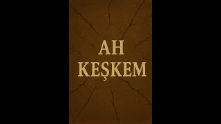 AH KEŞKEM