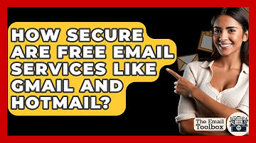 How Secure Are Free Email Services Like Gmail And Hotmail? - TheEmailToolbox.com