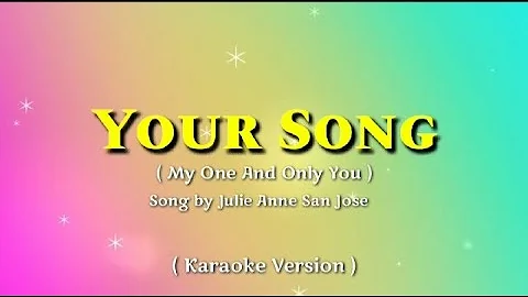 YOUR SONG (My One and Only You) - Julie Anne San Jose (KARAOKE VERSION) 🎶