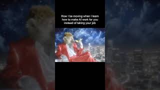 How I move once I make AI work for me instead of taking my job