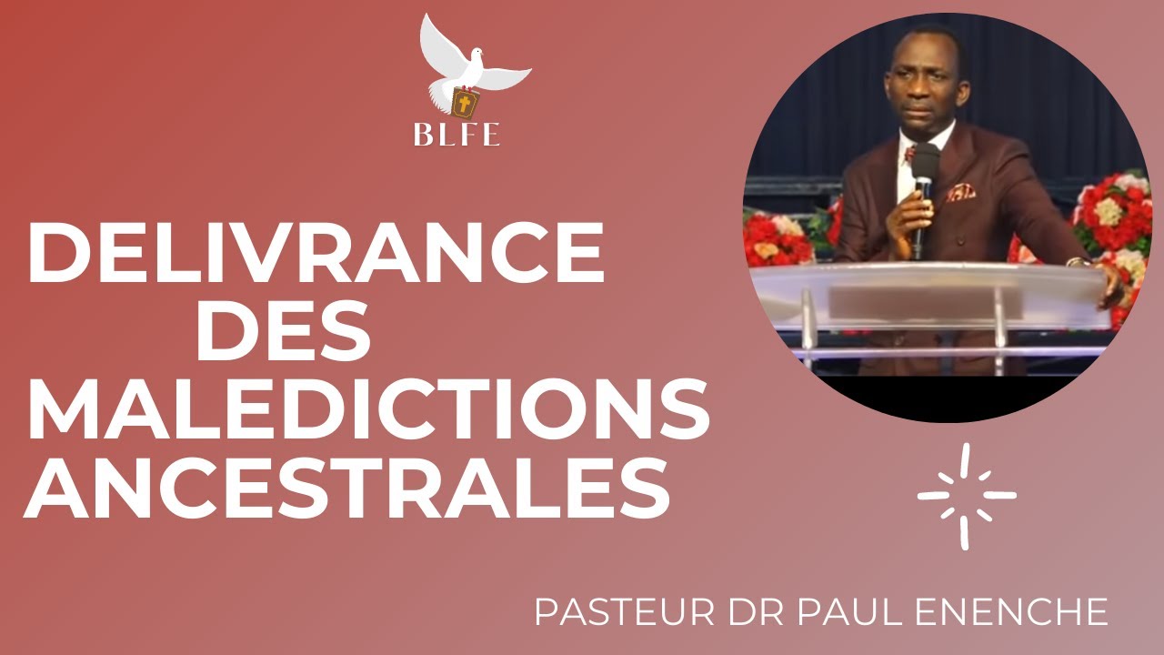 LA DÉLIVRANCE DES MALÉDICTIONS ANCESTRALES / Pasteur PAUL ENENCHE en FRANÇAIS