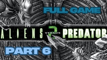 Aliens Versus Predator 2 Gold Edition Full Game Gameplay Walkthrough Campaign Part 6 No Commentary