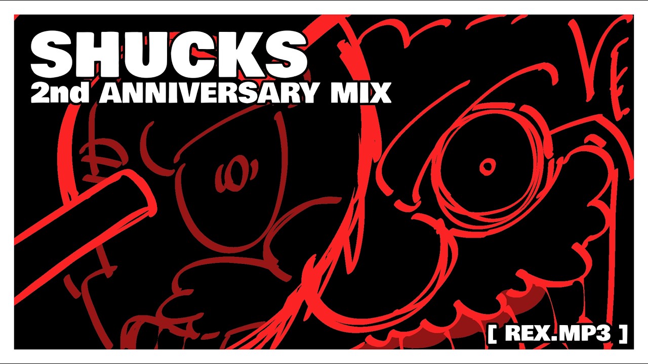 BIRTHDAY SHUCKS [ REX-MIX ] - SHUCKS 2ND ANNIVERSARY - YouTube