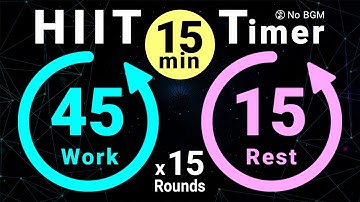15-Minute HIIT Timer: 45s Work / 15s Rest - 15 Rounds (No BGM)