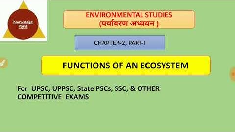 #ENVIRONMENTAL STUDIES:- FUNCTION OF AN ECOSYSTEM(CH-2 Part-1) UPSC,IAS, PSCs,ll Knowledge Point ll