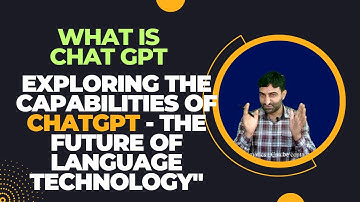 CHAT GPT| OPEN AI|"Exploring the Capabilities of ChatGPT - The Future of Language Technology"