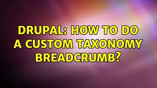 Celebrity Drupal: How to do a custom taxonomy breadcrumb? (2 Solutions!!) Wealth