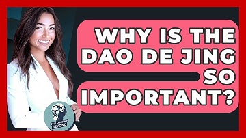 Why Is The Dao De Jing So Important? - Philosophy Beyond