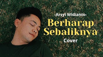 Berharap Sebaliknya - Arsy Widianto (Cover)