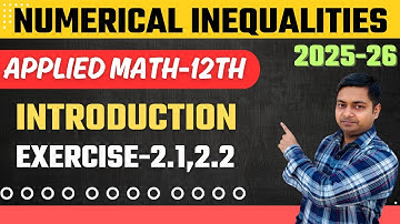 Numerical Inequalities, Ch-2, Introduction | Applied Maths-12th, Ml Agarwal @sushantclasses6634