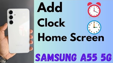 How to Add a Clock to the Home Screen in Samsung Galaxy A55 5G