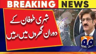 CM Sindh urges citizens to stay at homes if cyclone hits coast