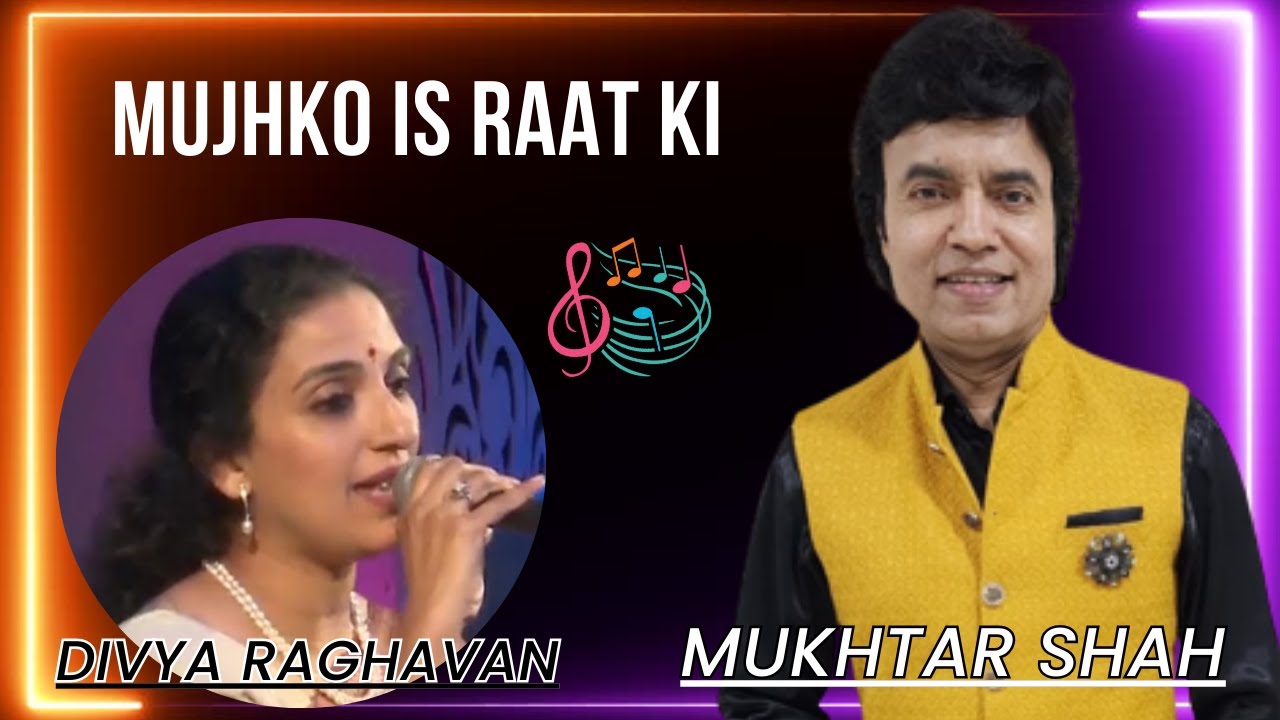 Mujhko Is Raat Ki tanhai mein | Dil bhi tera hum bhi tere | Mukhtar Shah Singer | Divya Raghvan