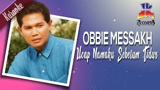 (Karaoke) Obbie Messakh - Ucap Namaku Sebelum Tidur chords