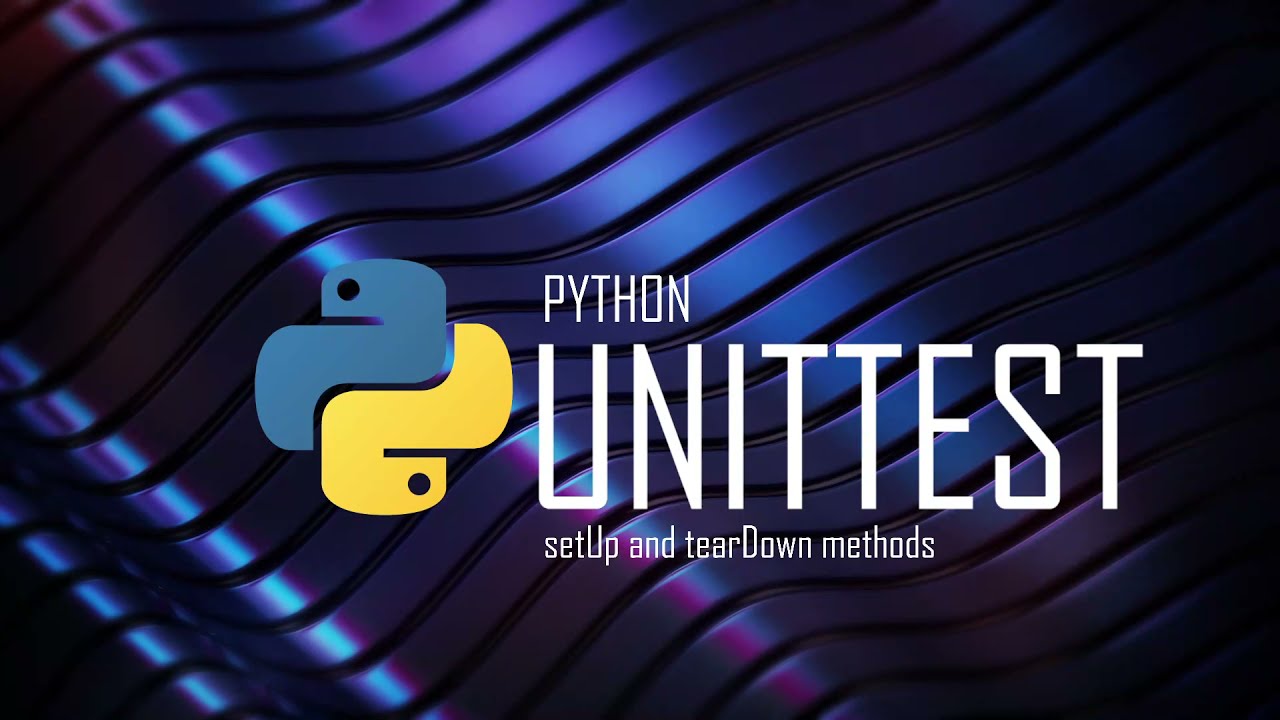 Python Unittest Setup And Teardown Methods | Tutorial