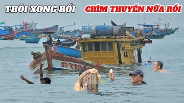 Lại Khổ Rồi - Thuyền Cá Tiền Tỷ Bị Chìm Tại Bãi Trước Vũng Tàu, Các anh giăng Lưới Cá Trúng Mánh