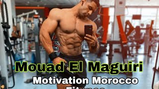 Mooad el maguiri _ Motiation -  (فيديو تحفيزي لي البطل المغربي و اليوتبر فيتنس الشهير)