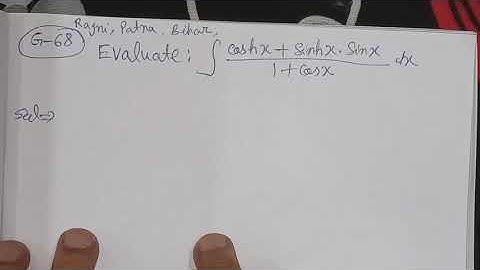 Evaluate integration of coshx+sinhx.sinx/1+cosx