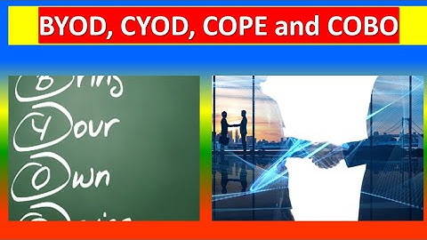 BYOD, CYOD, COPE and COBO