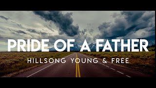 Pride Of A Father (Lyrics) | Hillsong Young & Free
