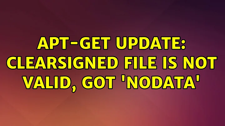 Ubuntu: apt-get update: Clearsigned file is not valid, got 'NODATA'