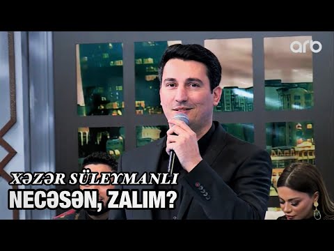 Xəzər Süleymanlı-NECƏSƏN, ZALIM / CANLI İFA