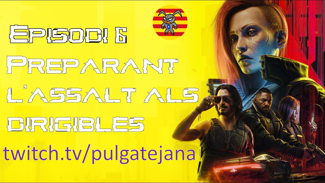 Cyberpunk 2077 - Episodi 6: Preparant l'assalt als dirigibles - Directe a TWITCH