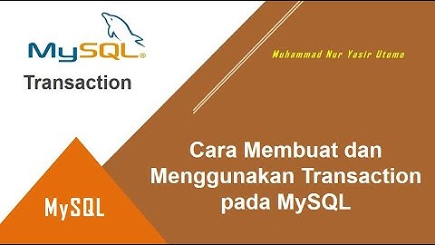Cara Membuat dan Menggunakan Transaction pada Database MySQL