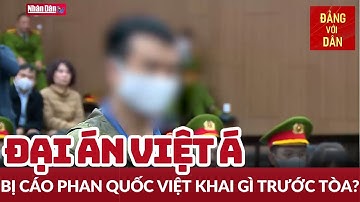 Bắt đầu xét hỏi đối với các bị cáo trong đại án Việt Á | Tin tức AN NINH, ĐỜI SỐNG | Đảng với Dân
