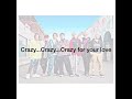 Crazy for your love  (歌詞) BALLISTIK BOYZ