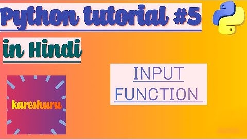 Input Function in Python | Python Tutorial #5 | in Hindi