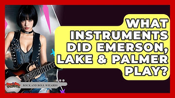 What Instruments Did Emerson, Lake & Palmer Play? - Rock and Roll Wizards