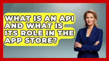 What Is An API And What Is Its Role In The App Store? - Emerging Tech Insider