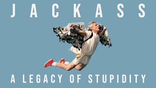 Jackass | A Legacy of Stupidity