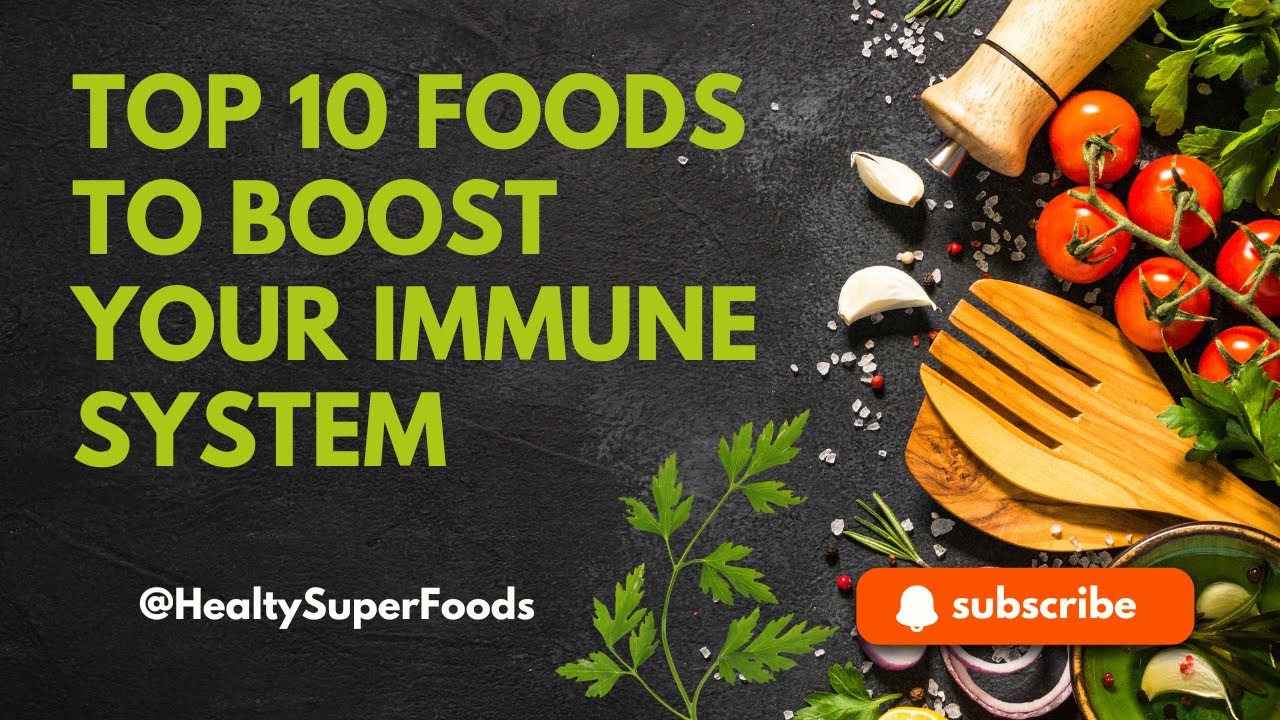 Top 10 Foods to Boost Your Immune System - YouTube
