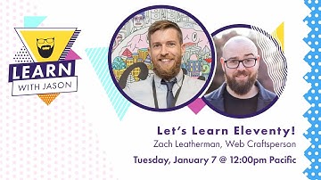 Let’s Learn Eleventy! (with Zach Leatherman) — Learn With Jason