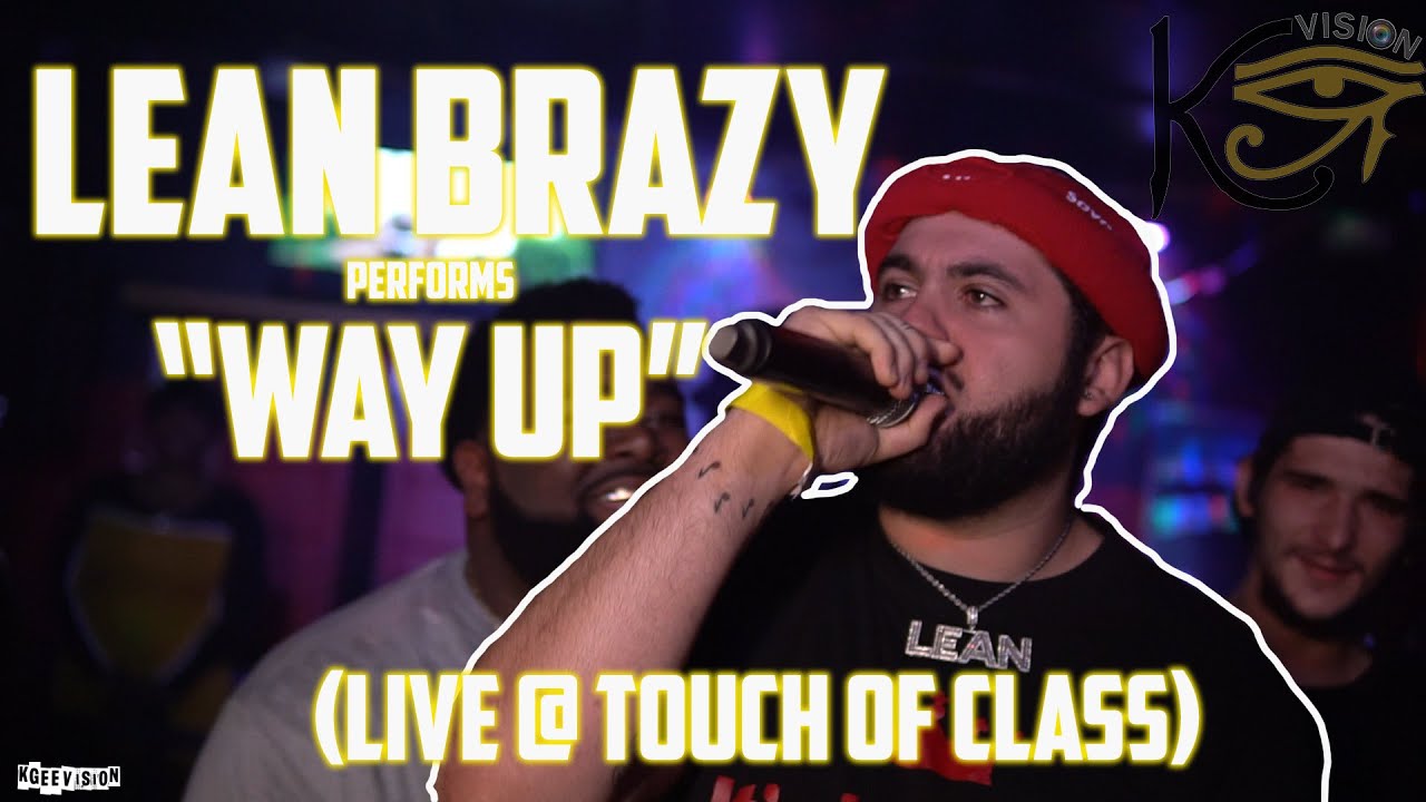 LEAN BRAZY -  "WAY UP" (LIVE)