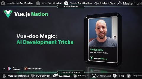 Vue.js Nation 2025: Daniel Kelly - Vue-doo Magic: AI Development Tricks