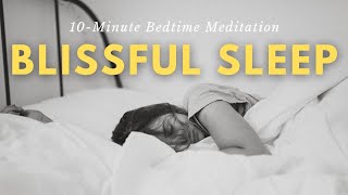 10-Minute Bedtime Meditation for Blissful Sleep | Guided Sleep Meditation