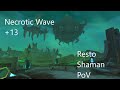 Beckstone  necrotic wave 13  resto shaman pov