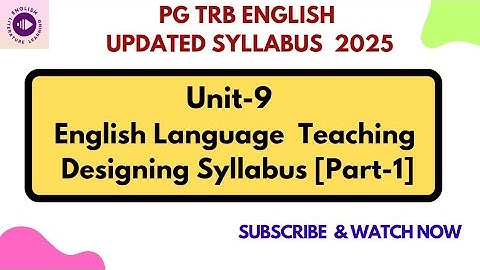 PG TRB English 2025/Unit 9 English Language Teaching/Designing Syllabus Explanation Part1