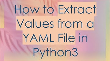 How to Extract Values from a YAML File in Python3