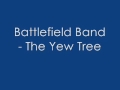 Battlefield band  the yew tree best quality