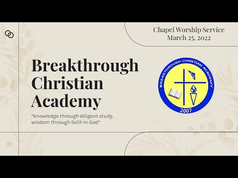 Breakthrough Christian Academy Chapel Worship Service | March 25, 2022