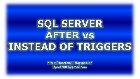 Difference between After and Instead Of Triggers in SQL Server